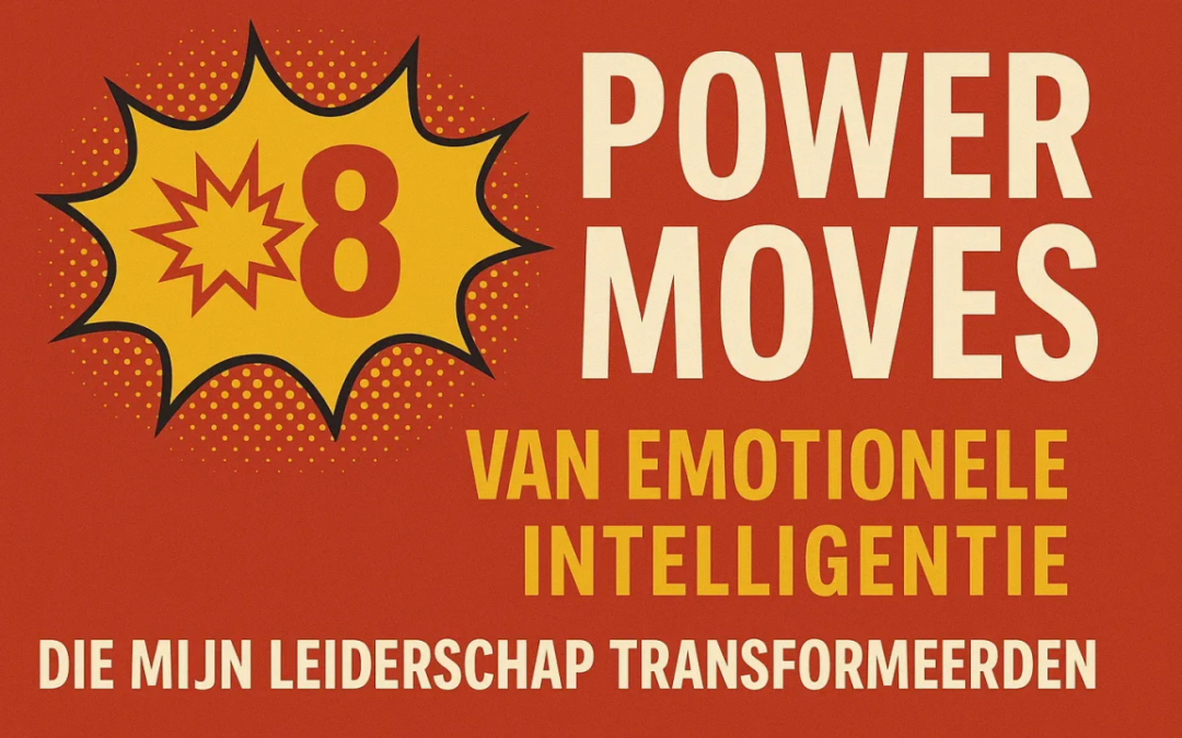 💥 8 Power Moves van Emotionele Intelligentie die Mijn Leiderschap Transformeerden